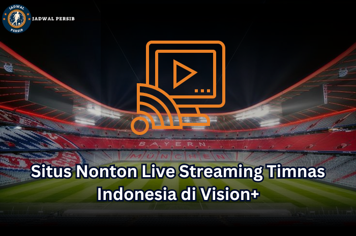 aplikasi live streaming bola Vision+