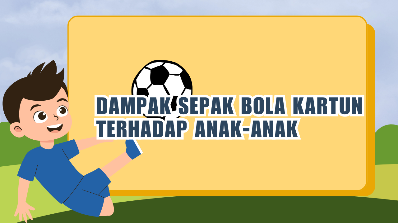 Dampak Sepak Bola Kartun terhadap Anak-Anak